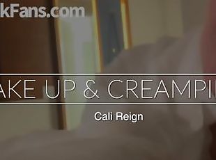 WAKE UP & CREAMPIE ME - Cali Reign - I FUCK FANS DOT COM